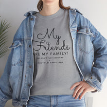 Load image into Gallery viewer, My friends are my family
